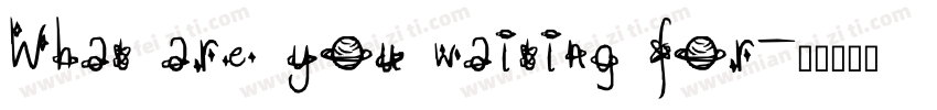 What are you waiting for字体转换